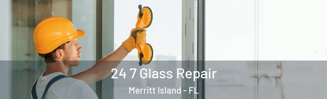 24 7 Glass Repair Merritt Island - FL