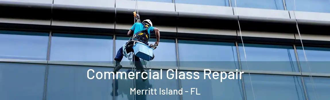 Commercial Glass Repair Merritt Island - FL