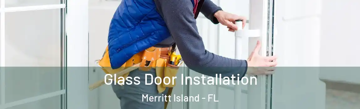 Glass Door Installation Merritt Island - FL
