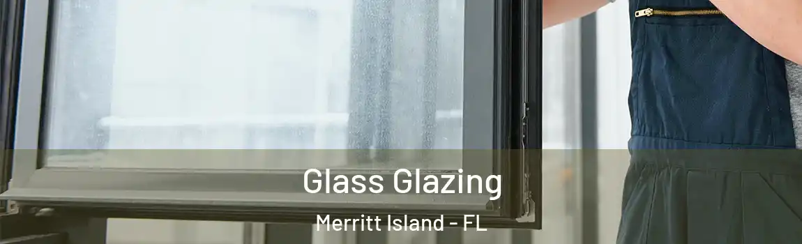 Glass Glazing Merritt Island - FL