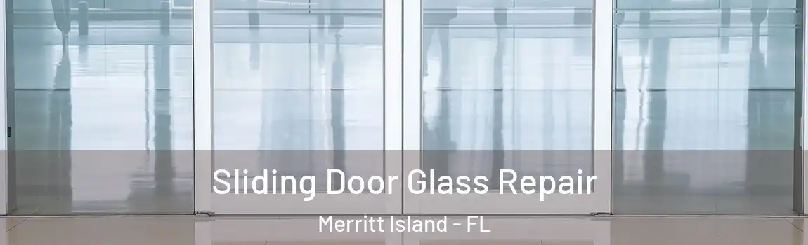 Sliding Door Glass Repair Merritt Island - FL
