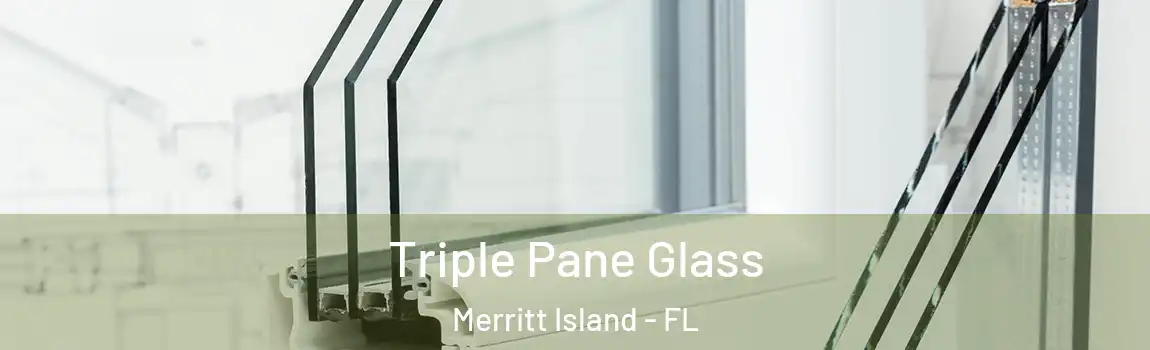 Triple Pane Glass Merritt Island - FL